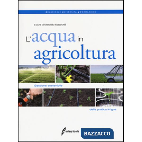 Acqua in agricoltura. Gestione sostenibile della pratica irrigua (L')