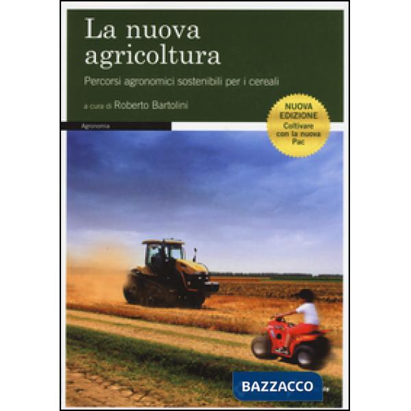 Nuova agricoltura. Percorsi agronomici sostenibili per i cereali (La)