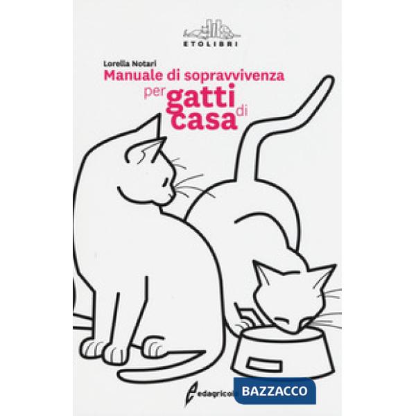 Manuale di sopravvivenza per gatti di casa