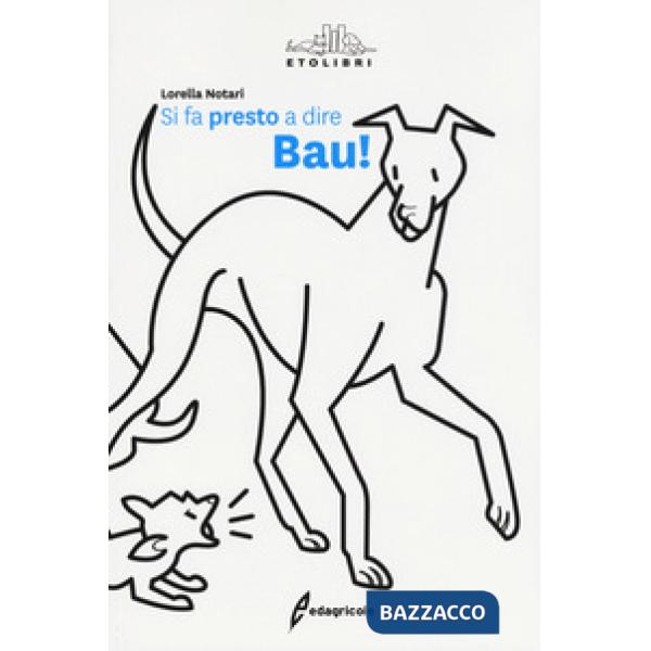 Si fa presto a dire bau!