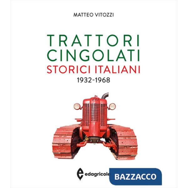 Trattori cingolati storici italiani (1932-1968). Ediz. a colori