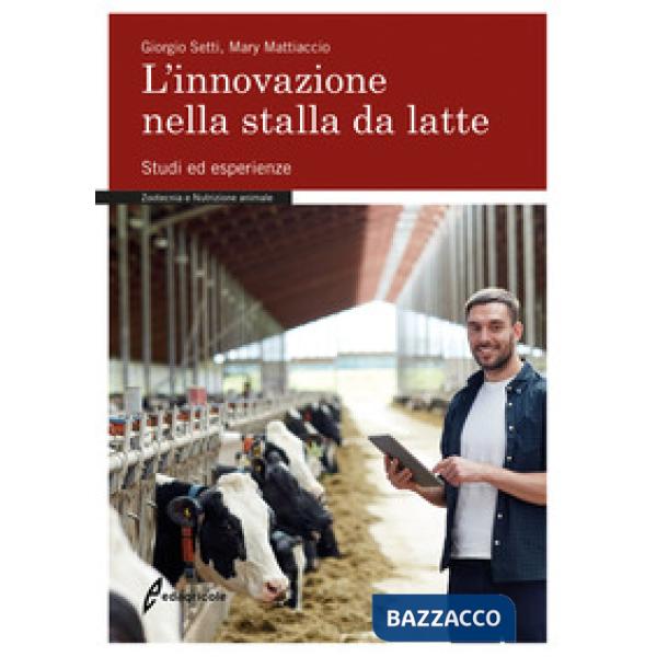 Innovazione nella stalla da latte. Studi ed esperienze (L')