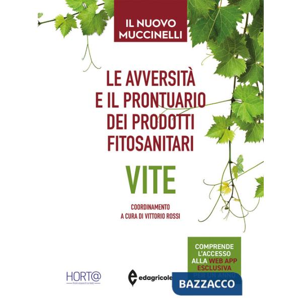 Avversità e il prontuario dei prodotti fitosanitari. Vite. Il nuovo Muccinelli. Con app (Le)