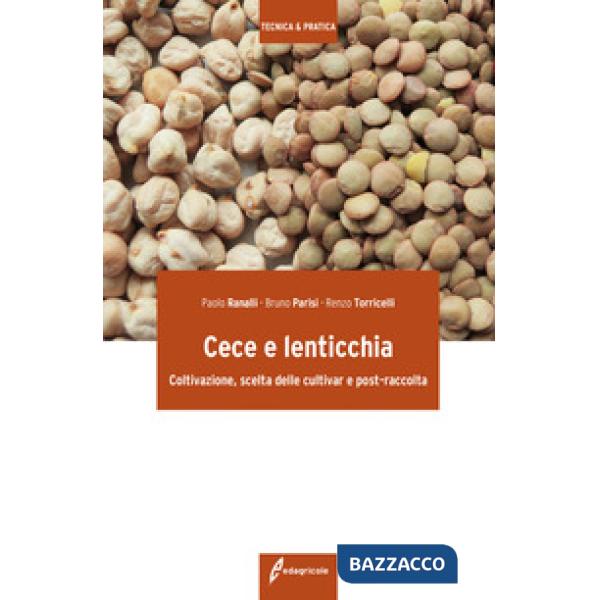 Cece e lenticchia. Coltivazione, scelta delle cultivar e post-raccolta