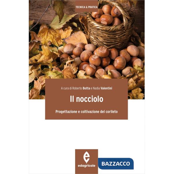 Nocciolo. Progettazione e coltivazione del corileto (Il)