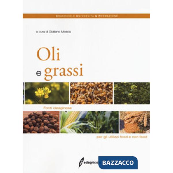 Oli e grassi. Fonti oleaginose per gli utilizzi food e non food