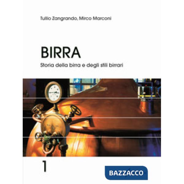 Birra. Vol. 1: Storia della birra e degli stili birrari