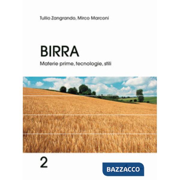 Birra. Vol. 2: Materie prime, tecnologie, stili