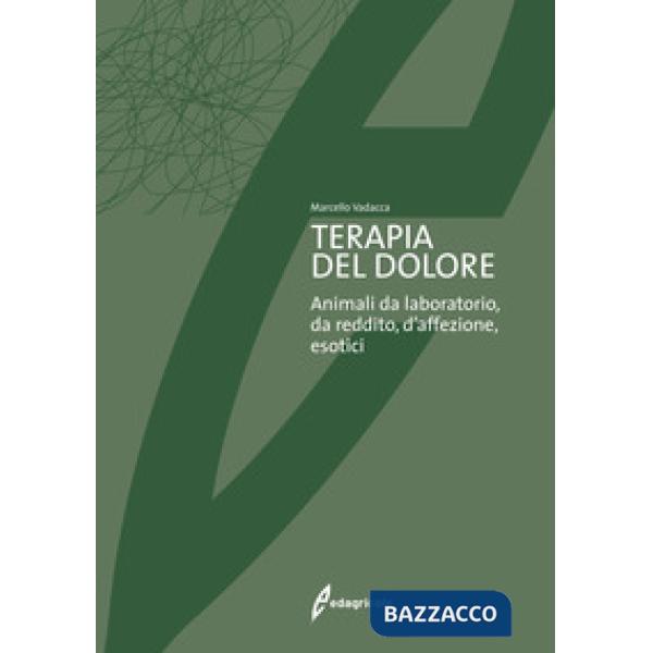 Terapia del dolore. Animali da laboratorio, da reddito, d'affezione, esotici