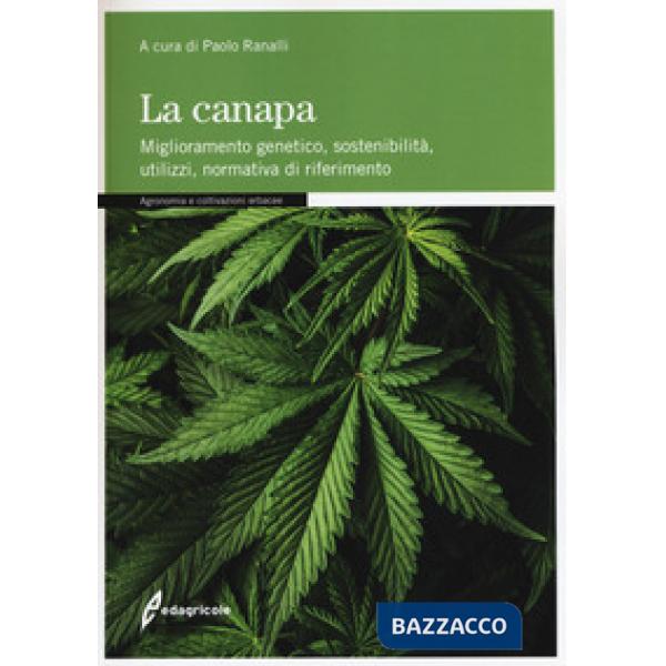 Canapa. Miglioramento genetico, sostenibilità, utilizzi, normativa di riferimento (La)