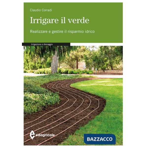 Irrigare il verde. Realizzare e gestire il risparmio idrico