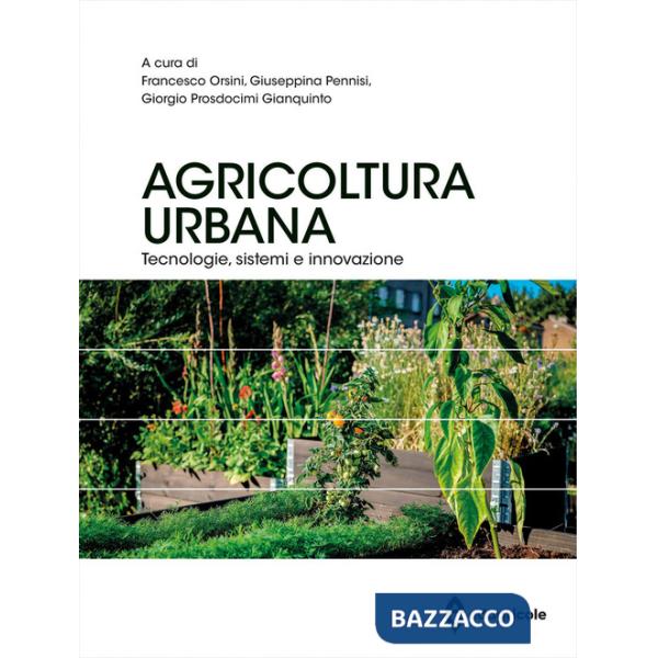 Agricoltura urbana. Tecnologie, sistemi e innovazione
