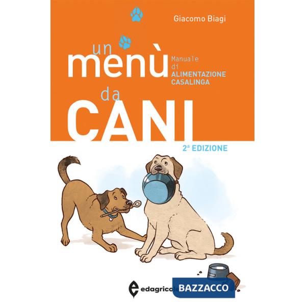 Menù da cani. Manuale di alimentazione casalinga. Ediz. illustrata (Un)
