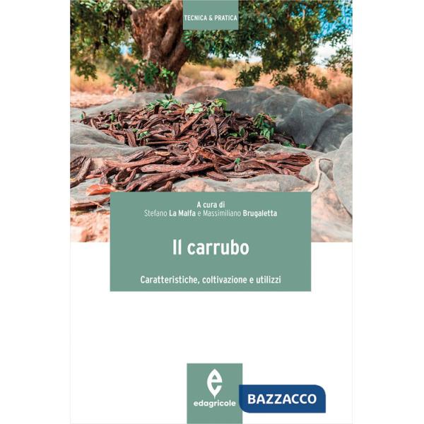 Carrubo. Caratteristiche, coltivazioni e utilizzi (Il)