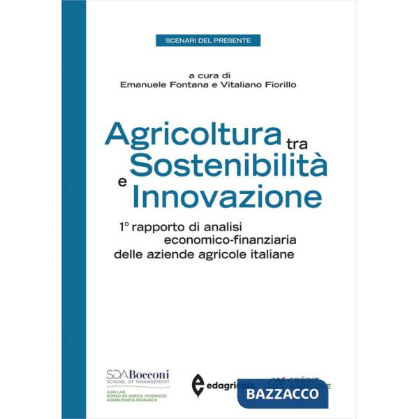 Agricoltura tra sostenibilità e innovazione. 1º rapporto di analisi economico-finanziaria delle aziende agricole italiane