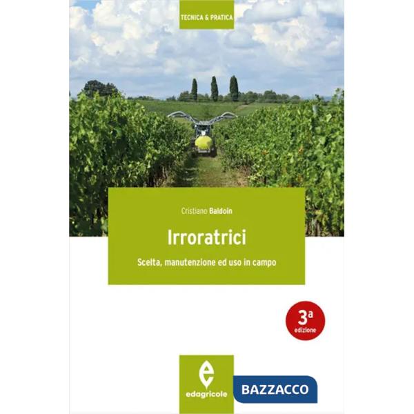 Irroratrici. Scelta, manutenzione ed uso in campo
