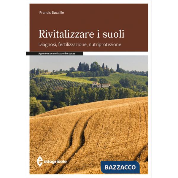 Rivitalizzare i suoli. Diagnosi, fertilizzazione, nutriprotezione