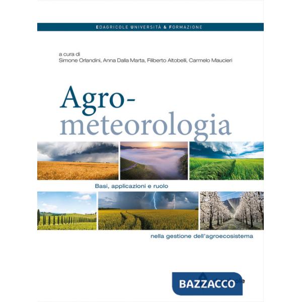Agrometeorologia. Basi, applicazioni e ruolo nella gestione dell'agroecosistema