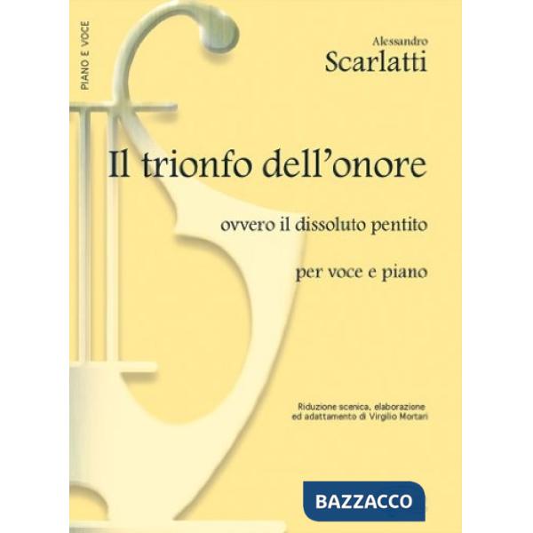 Trionfo dell'onore, ovvero il dissoluto pentito. Per pianoforte e voce. Spartito (Il)