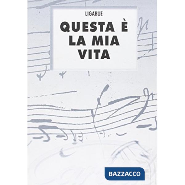 Ligabue, Questa è la mia vita (spartiti musicali)