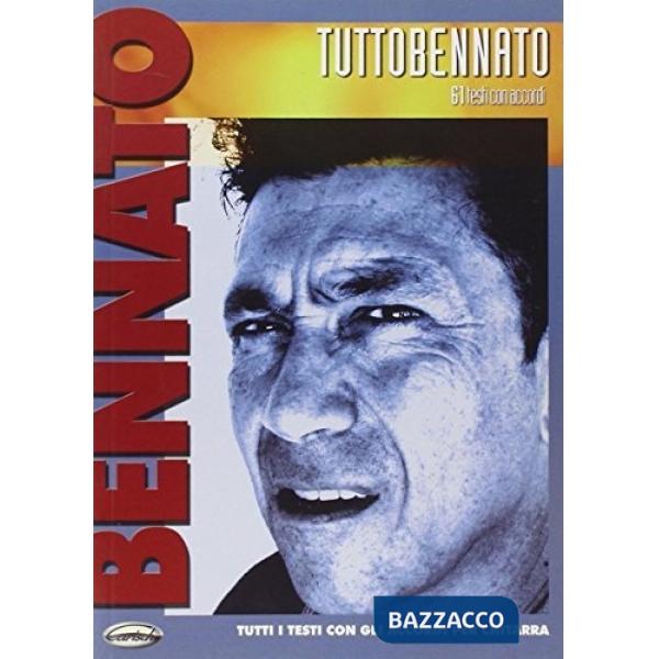 TuttoBennato. Tutti i testi con gli accordi per chitarra