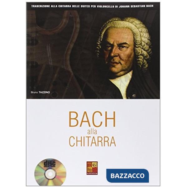 Bach alla chitarra. Con CD (musica stampata)