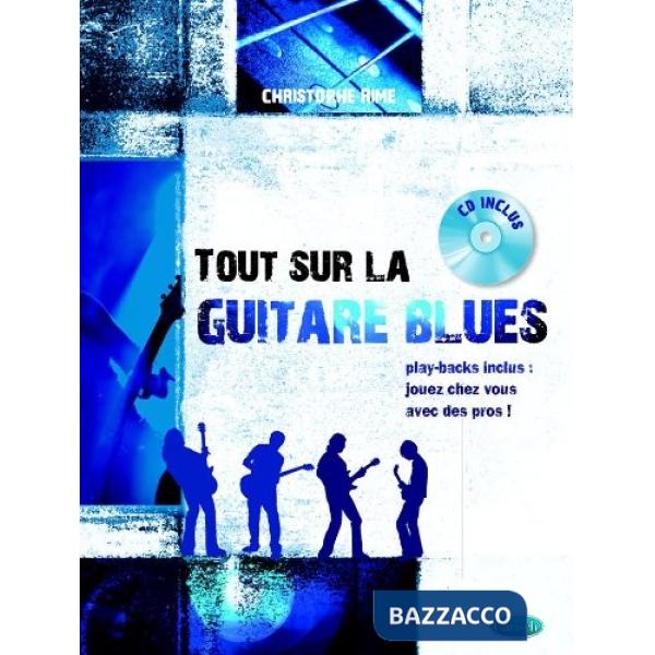 Tout sur la guitare blues. Metodo. Con CD Audio