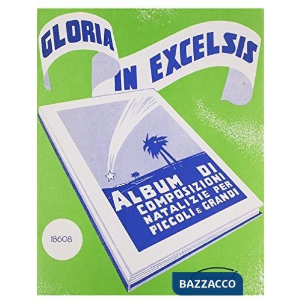 Gloria in excelsis. Album di composizioni natalizie per piano a 2 o 4 mani per piccoli e grandi. Per pianoforte. Spartito