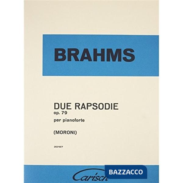 Due rapsodie Op. 79. Per pianoforte. Spartito