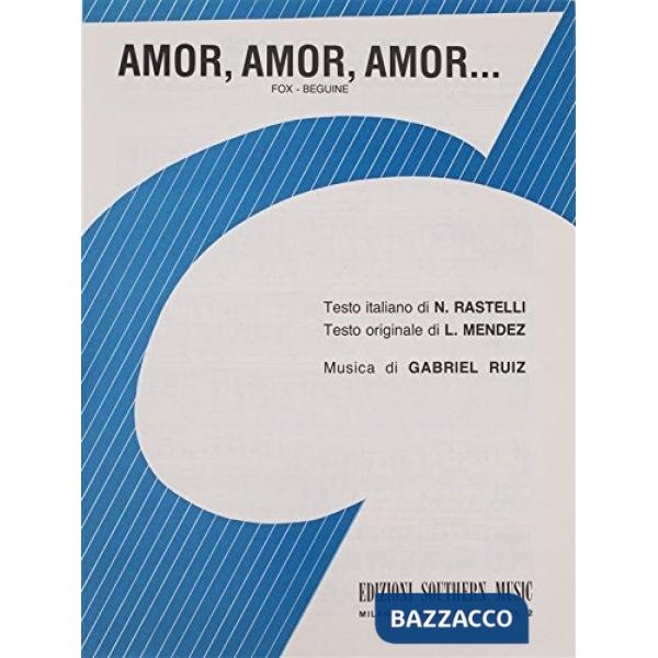 Amor, amor, amor... Per pianoforte, voce e chitarra. Spartito