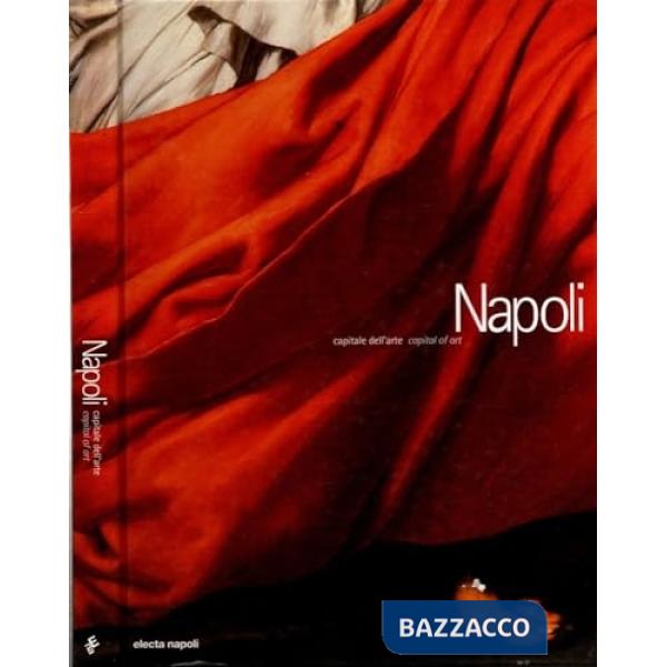 Napoli. Capitale dell'arte-Capital of art