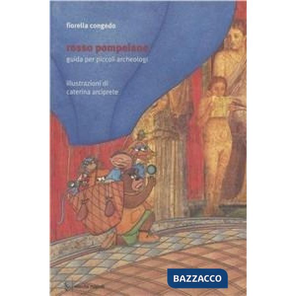 Rosso pompeiano. Guida per piccoli archeologi