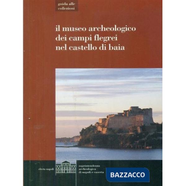 Museo archeologico dei Campi Flegrei nel castello di Baia (Il)
