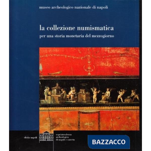 Collezione numismatica. Per una storia monetaria del Mezzogiorno (La)