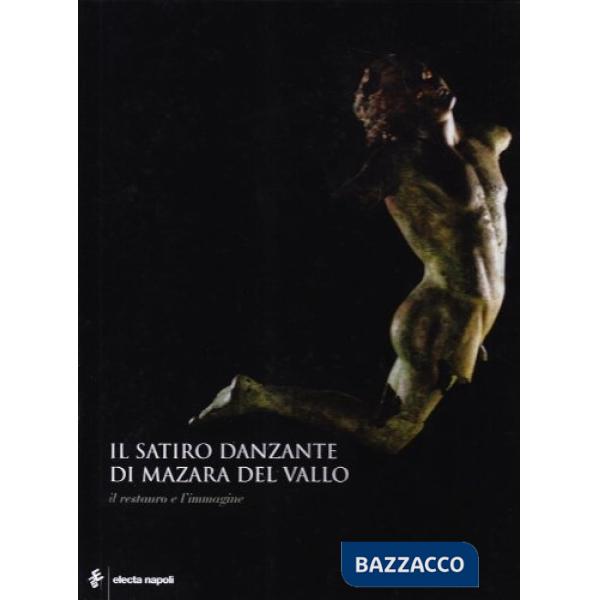 Satiro danzante da Mazara del Vallo. Il restauro e l'immagine (Il)