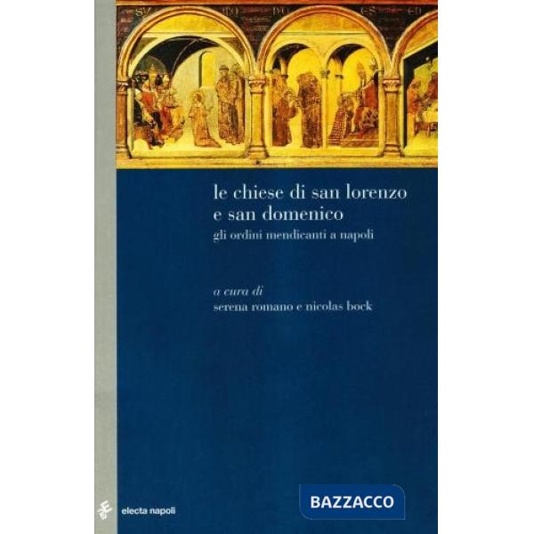 Chiese di San Lorenzo e San Domenico. Gli Ordini Mendicanti a Napoli (Le)
