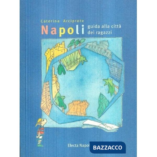 Napoli. Guida alla città dei ragazzi