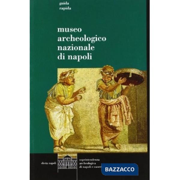 Museo archeologico nazionale di Napoli. Ediz. italiana (Il)