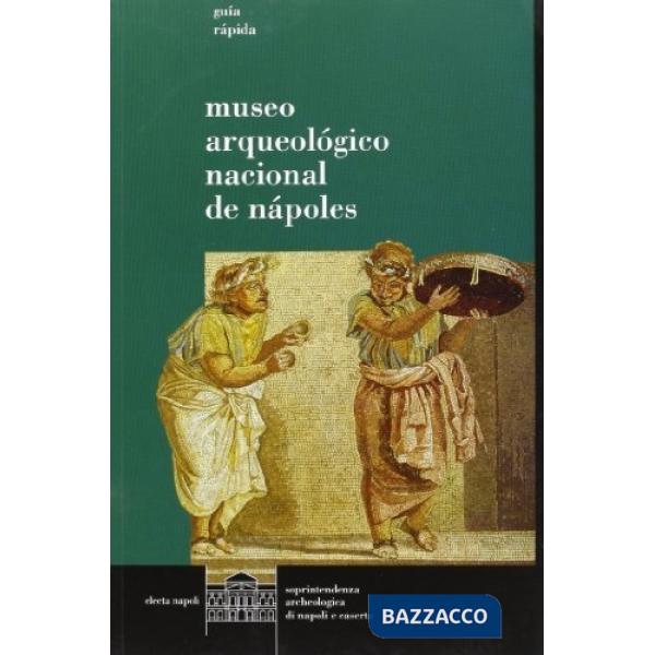 Museo archeologico nazionale di Napoli. Ediz. spagnola (Il)