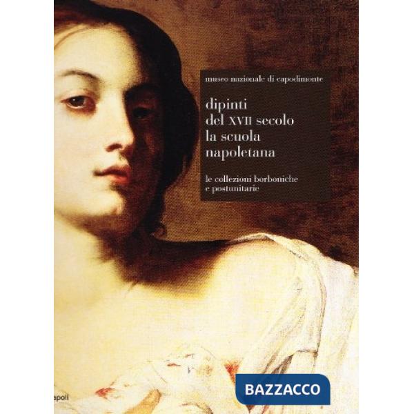Museo Nazionale di Capodimonte. Dipinti del XVII secolo. La scuola napoletana