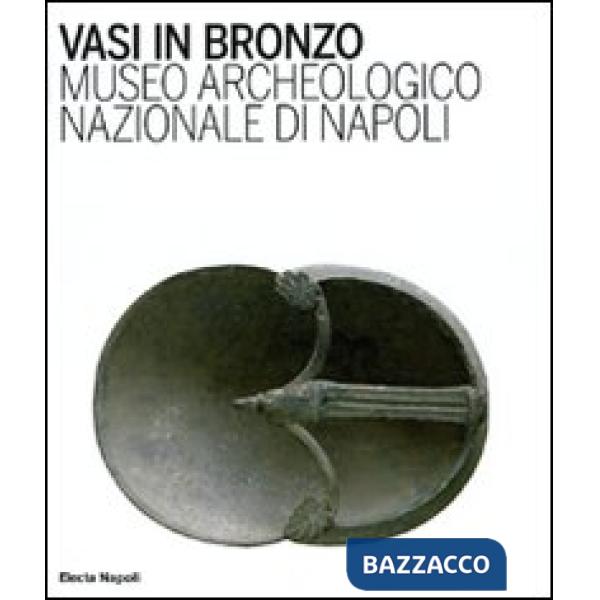 Vasi in bronzo. Brocche, askoi, vasi a paniere. Museo Archeologico Nazionale di 