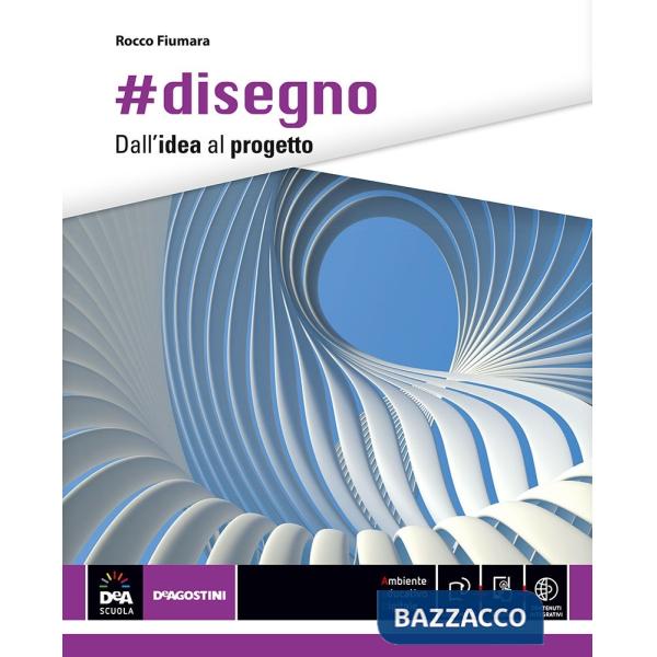 DISEGNO DALL'IDEA AL PROGETTO - VOLUME UNICO + EBOOK