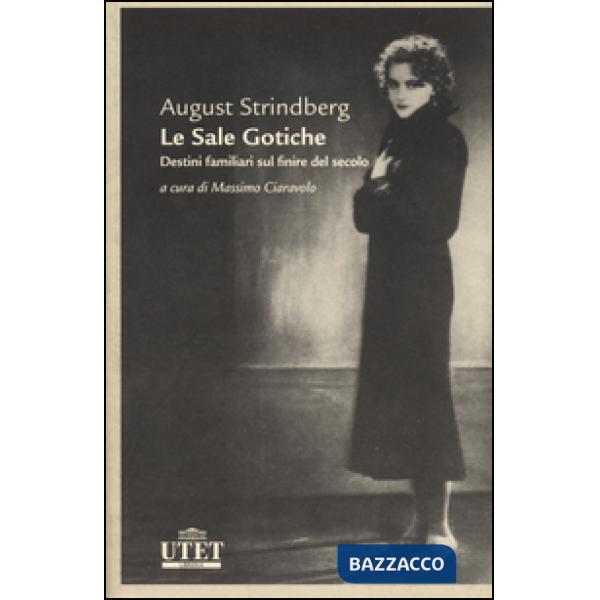 Sale gotiche. Destini familiari sul finire del secolo (Le)