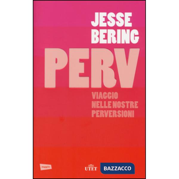 Perv. Viaggio nelle nostre perversioni. Con e-book