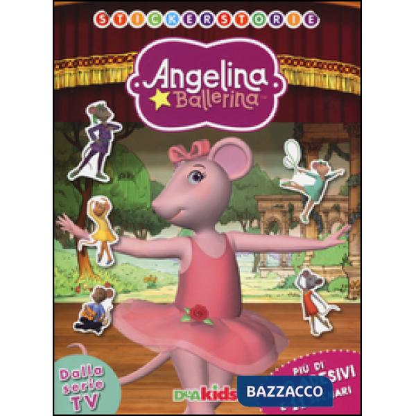 Stickerstorie. Angelina Ballerina. Con adesivi