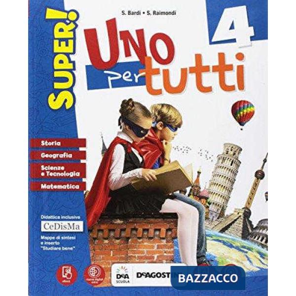 UNO PER TUTTI SUPER! SUSSIDIARIO DELLE DISCIPLINE UNICO CL. 4