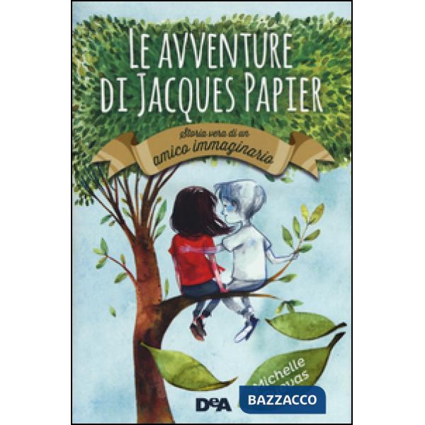 Avventure di Jacques Papier. Storia vera di un amico immaginario (Le)