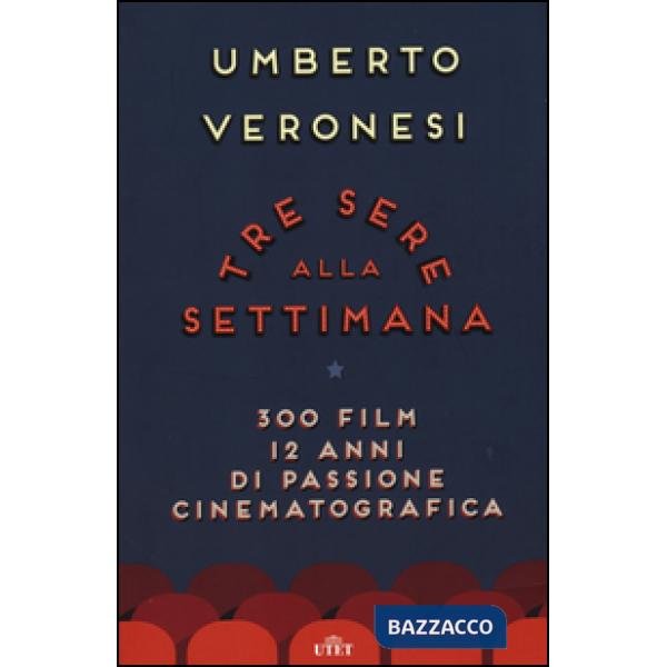 Tre sere alla settimana. 300 film, 12 anni di passione cinematografica. Con e-bo