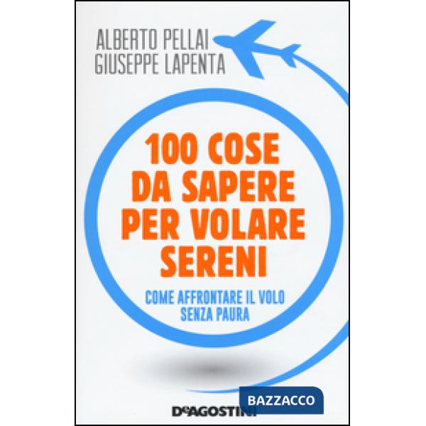 100 cose da sapere per volare sereni. Come affrontare il volo senza paura