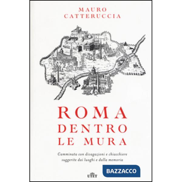 Roma dentro le mura. Camminata con divagazioni e chiacchiere suggerite dai luogh